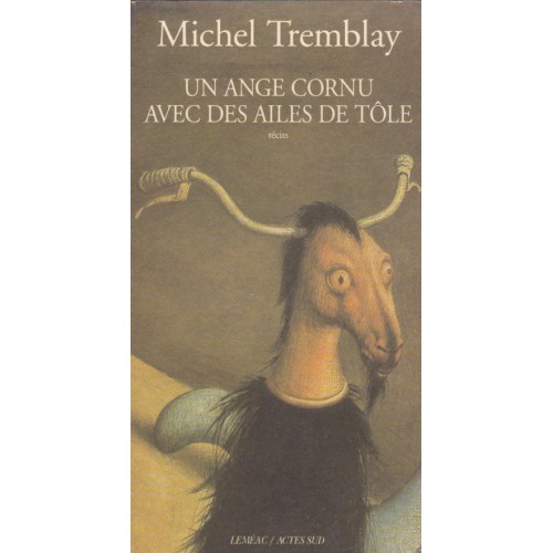 Un ange cornu avec des ailes de tôle  Michel Tremblay
